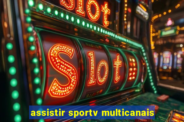 assistir sportv multicanais